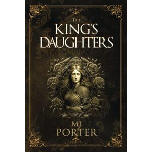 Porter, M J The King's Daughters: England: The Tenth Century: 4 (The Tenth Century Royal Women) Porter, M J The King's Daughters: England: The Tenth Century: 4 (The Tenth Century Royal Women)
