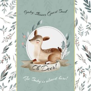Naas, Justi Oh Deer! The Baby is almost here ! Baby Shower Guest Book: For Boy or Girl, Frame, Woodland Theme. Best Wishes For Little One, Advice, Gift Log, Baby Predictions. Unique Keepsake For Mommy And Newborn Naas, Justi Oh Deer! The Baby is almost here ! Baby Shower Guest Book: For Boy or Girl, Frame, Woodland Theme. Best Wishes For Little One, Advice, Gift Log, Baby Predictions. Unique Keepsake For Mommy And Newborn