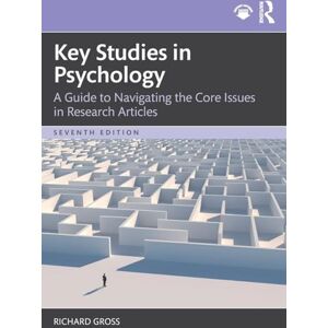 Gross, Richard Key Studies in Psychology: A Guide to Navigating the Core Issues in Research Articles Gross, Richard Key Studies in Psychology: A Guide to Navigating the Core Issues in Research Articles