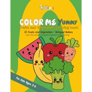 Acuña, Laura Sofía COLOR ME YUMMY Fruits and Vegetables Coloring Book: 23 Fruits and Vegetables + Bilingual names Learn the names in english and spanish while coloring Acuña, Laura Sofía COLOR ME YUMMY Fruits and Vegetables Coloring Book: 23 Fruits and Vegetables + Bilingual names Learn the names in english and spanish while coloring