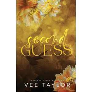 Taylor Second Guess: A Dark Bully Romance (The Marchetti Men) Taylor Second Guess: A Dark Bully Romance (The Marchetti Men)