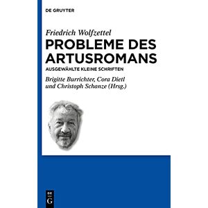 De Gruyter Probleme des Artusromans: Ausgewählte kleine Schriften (Schriften der Internationalen Artusgesellschaft 16) (German Edition) De Gruyter Probleme des Artusromans: Ausgewählte kleine Schriften (Schriften der Internationalen Artusgesellschaft 16) (German Edition)