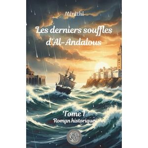 Emyra.B, Mîrathî Les derniers souffles d'Al-Andalous: Tome 1 Emyra.B, Mîrathî Les derniers souffles d'Al-Andalous: Tome 1