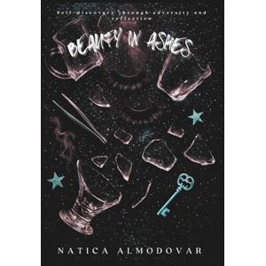 Almodovar, Natica Beauty In Ashes: Turning Pain into Purpose Almodovar, Natica Beauty In Ashes: Turning Pain into Purpose