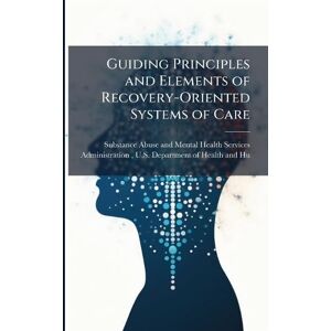 Guiding Principles and Elements of Recovery-Oriented Systems of Care Guiding Principles and Elements of Recovery-Oriented Systems of Care