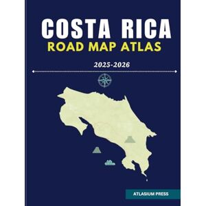 Press, Atlasium COSTA RICA ROAD MAP ATLAS 2025-2026: Complete Driving and Travel Atlas with Highways, Cities, Villages, Ferry Routes, and Tourist Highlights. Press, Atlasium COSTA RICA ROAD MAP ATLAS 2025-2026: Complete Driving and Travel Atlas with Highways, Cities, Villages, Ferry Routes, and Tourist Highlights.