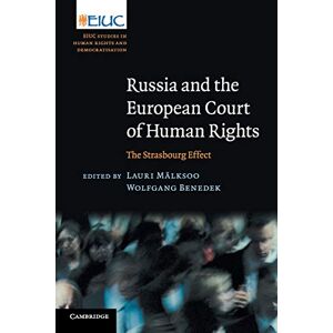 Russia and the European Court of Human Rights: The Strasbourg Effect (European Inter-University Centre for Human Rights and Democratisation) Russia and the European Court of Human Rights: The Strasbourg Effect (European Inter-University Centre for Human Rights and Democratisation)