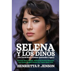 Jenson, Henrietta P. Selena y Los Dinos (The Untold Story of Selena Quintanilla’s Legacy): Discover Rare Footage, Behind-the-Scenes Moments, and Family Insights Behind the Tejano Music Icon (The Global Focus Series) Jenson, Henrietta P. Selena y Los Dinos (The Untold Story of Selena Quintanilla’s Legacy): Discover Rare Footage, Behind-the-Scenes Moments, and Family Insights Behind the Tejano Music Icon (The Global Focus Series)