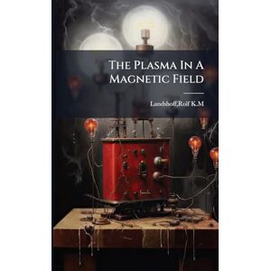 K&M The Plasma In A Magnetic Field K&M The Plasma In A Magnetic Field