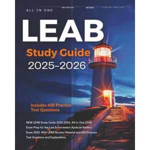 Faelith, Lirien LEAB Study Guide 2025-2026: All-in-One LEAB Exam Prep for the Law Enforcement Aptitude Battery Exam 2025. With LEAB Review Material and 600 Practice Test Questions and Explanations Faelith, Lirien LEAB Study Guide 2025-2026: All-in-One LEAB Exam Prep for the Law Enforcement Aptitude Battery Exam 2025. With LEAB Review Material and 600 Practice Test Questions and Explanations