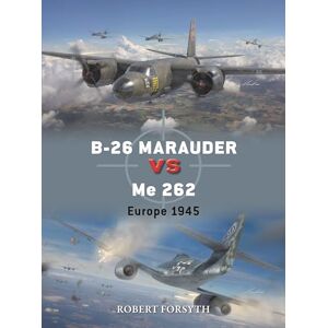 Robert Forsyth B-26 Marauder vs Me 262: Europe 1945: 142 (Duel) Robert Forsyth B-26 Marauder vs Me 262: Europe 1945: 142 (Duel)