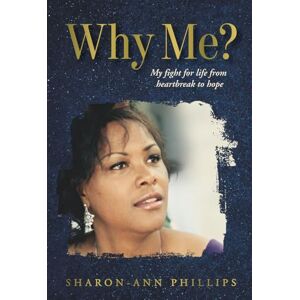 Philips Why Me? My Fight for Life from Heartbreak to Hope: Memoir: A True Story of Misdiagnosis, Faith and Beating the Odds Told she had 6 months to live Ten years ago Philips Why Me? My Fight for Life from Heartbreak to Hope: Memoir: A True Story of Misdiagnosis, Faith and Beating the Odds Told she had 6 months to live Ten years ago