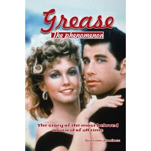 Jiménez, Mr Gustavo Grease: The phenomenon: The story of the most beloved musical of all time Jiménez, Mr Gustavo Grease: The phenomenon: The story of the most beloved musical of all time
