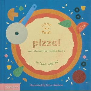 Pizza!: An Interactive Recipe Book (Cook In A Book) Pizza!: An Interactive Recipe Book (Cook In A Book)