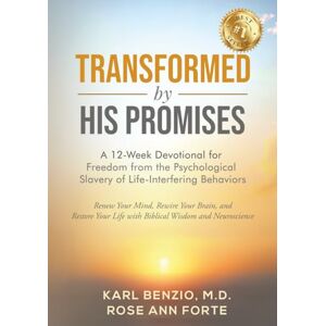 Benzio, Karl Transformed by His Promises: A 12-Week Devotional for Freedom from the Psychological Slavery of Life-Interfering Behaviors (Transformed by Truth: A Devotional Series for Freedom and Lasting Change) Benzio, Karl Transformed by His Promises: A 12-Week Devotional for Freedom from the Psychological Slavery of Life-Interfering Behaviors (Transformed by Truth: A Devotional Series for Freedom and Lasting Change)