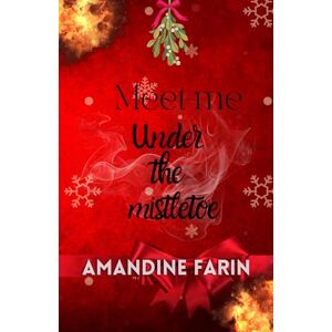 Farin, Amandine Meet me under the mistletoe Farin, Amandine Meet me under the mistletoe