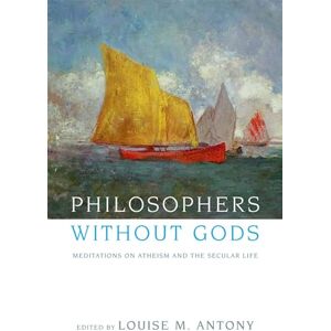 Philosophy Philosophers without Gods: Meditations on Atheism and the Secular Life Philosophy Philosophers without Gods: Meditations on Atheism and the Secular Life
