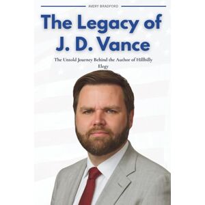 Avery The Legacy of J. D. Vance: The Untold Journey Behind the Author of Hillbilly Elegy Avery The Legacy of J. D. Vance: The Untold Journey Behind the Author of Hillbilly Elegy