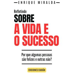 Miralda, Enrique Sobre a vida e o sucesso: Por que algumas pessoas são felizes e outras não? Miralda, Enrique Sobre a vida e o sucesso: Por que algumas pessoas são felizes e outras não?