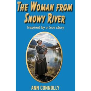Connolly, Ann The Woman from Snowy River: Inspired by a True Story Connolly, Ann The Woman from Snowy River: Inspired by a True Story