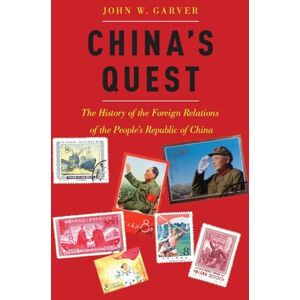 Garver, John W. China's Quest: The History of the Foreign Relations of the People's Republic of China Garver, John W. China's Quest: The History of the Foreign Relations of the People's Republic of China