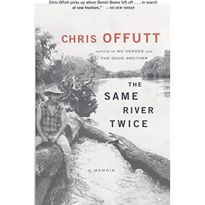 Offutt, Chris The Same River Twice: A Memoir Offutt, Chris The Same River Twice: A Memoir