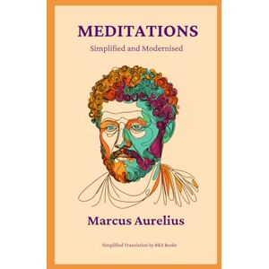 Aurelius, Marcus Meditations: Simplified and Modernised Aurelius, Marcus Meditations: Simplified and Modernised