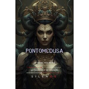 (SILENOS), La Tejedora de Mundos PONTOMEDUSA: La Reina Sin Reino (Mitología Griega) (SILENOS), La Tejedora de Mundos PONTOMEDUSA: La Reina Sin Reino (Mitología Griega)