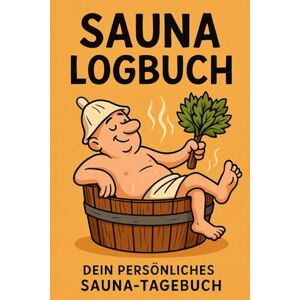 Hermans, Maria Sauna-Logbuch für echte Aufgussfans Das witzige Schwitz-Tagebuch zum Eintragen, Bewerten & Erinnern: Saunabesuche festhalten. Aufguss-Bewertung, ... Saunagänger, Wellnessfreunde & Thermenfans , Hermans, Maria Sauna-Logbuch für echte Aufgussfans Das witzige Schwitz-Tagebuch zum Eintragen, Bewerten & Erinnern: Saunabesuche festhalten. Aufguss-Bewertung, ... Saunagänger, Wellnessfreunde & Thermenfans ,
