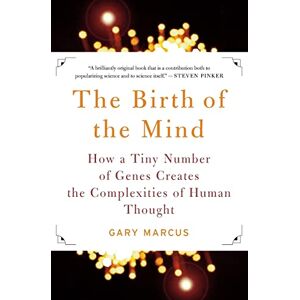 Marcus, Gary The Birth of the Mind: How a Tiny Number of Genes Creates The Complexities of Human Thought Marcus, Gary The Birth of the Mind: How a Tiny Number of Genes Creates The Complexities of Human Thought