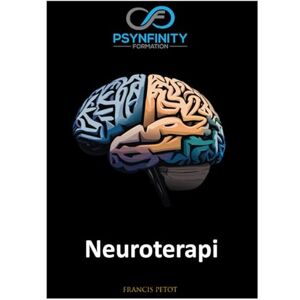 PETOT, M Francis Neuroterapi: Kursmaterial (Psynfinity formation) PETOT, M Francis Neuroterapi: Kursmaterial (Psynfinity formation)