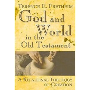 Fretheim, Terence E. God and World in the Old Testament: A Relational Theology of Creation: xvii Fretheim, Terence E. God and World in the Old Testament: A Relational Theology of Creation: xvii