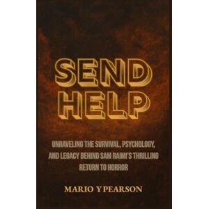 Pearson, Mario Y Send Help: Unraveling the Survival, Psychology, and Legacy Behind Sam Raimi’s Thrilling Return to Horror Pearson, Mario Y Send Help: Unraveling the Survival, Psychology, and Legacy Behind Sam Raimi’s Thrilling Return to Horror