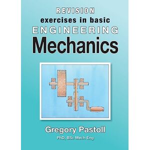 Pastoll, Gregory Revision Exercises in Basic Engineering Mechanics Pastoll, Gregory Revision Exercises in Basic Engineering Mechanics