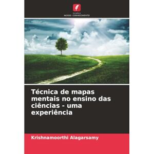 Alagarsamy, Krishnamoorthi Técnica de mapas mentais no ensino das ciências uma experiência Alagarsamy, Krishnamoorthi Técnica de mapas mentais no ensino das ciências uma experiência