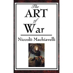 Machiavelli, Niccolo The Art of War Machiavelli, Niccolo The Art of War