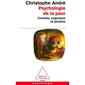 Andre, Christophe Psychologie de la peur: Craintes, angoisses et phobies Andre, Christophe Psychologie de la peur: Craintes, angoisses et phobies