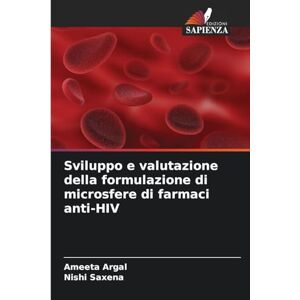 Argal, Ameeta Sviluppo e valutazione della formulazione di microsfere di farmaci anti-HIV Argal, Ameeta Sviluppo e valutazione della formulazione di microsfere di farmaci anti-HIV
