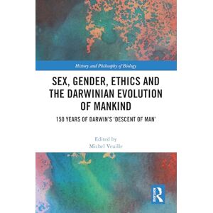 Sex, Gender, Ethics and the Darwinian Evolution of Mankind: 150 years of Darwin’s ‘Descent of Man’ (History and Philosophy of Biology) Sex, Gender, Ethics and the Darwinian Evolution of Mankind: 150 years of Darwin’s ‘Descent of Man’ (History and Philosophy of Biology)