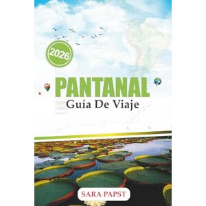 PAPST PANTANAL GUÍA DE VIAJE 2026: Descubra el paraíso de los humedales escondidos de Brasil con consejos de expertos sobre vida silvestre, eco-tours, cultura local y aventuras inolvidables PAPST PANTANAL GUÍA DE VIAJE 2026: Descubra el paraíso de los humedales escondidos de Brasil con consejos de expertos sobre vida silvestre, eco-tours, cultura local y aventuras inolvidables