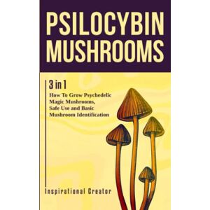 Harret, Bil Psilocybin Mushrooms: 3 in 1: How to Grow Psychedelic Magic Mushrooms, Safe Use and Basic Mushroom Identification (Medicinal Mushrooms) Harret, Bil Psilocybin Mushrooms: 3 in 1: How to Grow Psychedelic Magic Mushrooms, Safe Use and Basic Mushroom Identification (Medicinal Mushrooms)