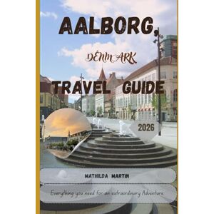 Martin, Mathilda Aalborg, Denmark Travel Guide 2026: Everything you need for an extraordinary adventure. Martin, Mathilda Aalborg, Denmark Travel Guide 2026: Everything you need for an extraordinary adventure.