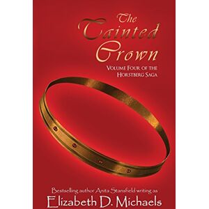 Michaels, Elizabeth D. The Tainted Crown: Volume 4 (Horstberg) Michaels, Elizabeth D. The Tainted Crown: Volume 4 (Horstberg)