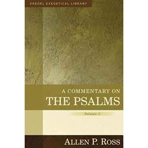 Ross, Allen P. Commentary on the Psalms, vol. 1: 1-41 (Kregel Exegetical Library) Ross, Allen P. Commentary on the Psalms, vol. 1: 1-41 (Kregel Exegetical Library)