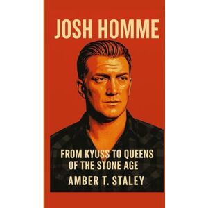 T. Staley, Amber JOSH HOMME BIOGRAPHY: From Kyuss to Queens of the Stone Age T. Staley, Amber JOSH HOMME BIOGRAPHY: From Kyuss to Queens of the Stone Age