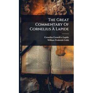 The Great Commentary Of Cornelius À Lapide The Great Commentary Of Cornelius À Lapide