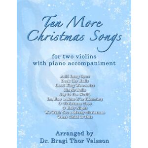 Thor Ten More Christmas Songs for two Violins: violin duets: 39 Thor Ten More Christmas Songs for two Violins: violin duets: 39