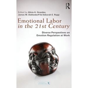 Emotional Labor in the 21st Century: Diverse Perspectives on Emotion Regulation at Work (Organization and Management Series) Emotional Labor in the 21st Century: Diverse Perspectives on Emotion Regulation at Work (Organization and Management Series)