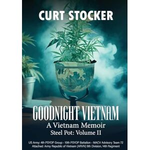Stocker, Curtis Goodnight Vietnam: A Vietnam Memoir Volume 2 Stocker, Curtis Goodnight Vietnam: A Vietnam Memoir Volume 2