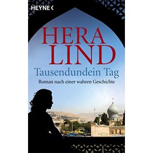 Lind, Hera Tausendundein Tag: Roman nach einer wahren Geschichte Lind, Hera Tausendundein Tag: Roman nach einer wahren Geschichte